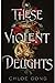 These Violent Delights (These Violent Delights, #1)