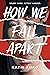 How We Fall Apart (How We Fall Apart, #1)