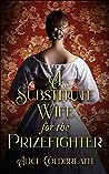 A Substitute Wife for the Prizefighter by Alice Coldbreath