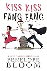 Kiss Kiss Fang Fang by Penelope Bloom