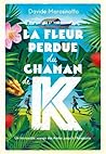 La fleur perdue du chaman de K  by Davide Morosinotto