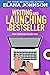 Writing and Launching a Bestseller (Indie Inspiration™ for Self-Publishers Book 4)