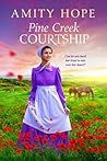 Pine Creek Courtship by Amity Hope