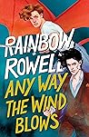 Any Way the Wind Blows by Rainbow Rowell