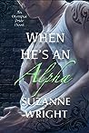 When He's an Alpha by Suzanne Wright