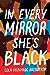 In Every Mirror She's Black by Lola Akinmade Åkerström