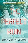 The Perfect Ruin by Shanora Williams