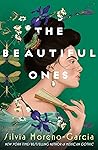 The Beautiful Ones by Silvia Moreno-Garcia