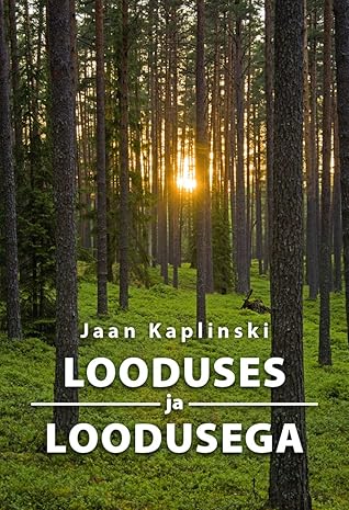 Looduses ja loodusega by Jaan Kaplinski