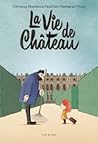 La vie de château by Clémence Madeleine-Perdrillat