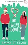 The Twelve Holidates by Emma St. Clair