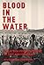 Blood in the Water: The Attica Prison Uprising of 1971 and Its Legacy