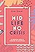 Midlife, No Crisis: An Audacious Guide to Embracing 50 and Beyond