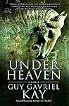 Under Heaven by Guy Gavriel Kay