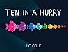 Ten in a Hurry by Lo Cole