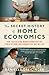 The Secret History of Home Economics: How Trailblazing Women Harnessed the Power of Home and Changed the Way We Live