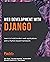 Web Development with Django: Learn to build modern web applications with a Python-based framework