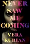 Never Saw Me Coming by Vera Kurian