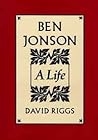 Ben Jonson by David Riggs