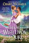 When You Wish Upon a Duke by Charis Michaels