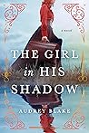 The Girl in His Shadow by Audrey  Blake