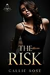 The Risk by Callie Rose