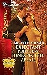 Expectant Princess, Unexpected Affair by Michelle Celmer