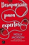 Desaparición para expertos by Holly  Jackson