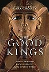 The Good Kings by Kara Cooney