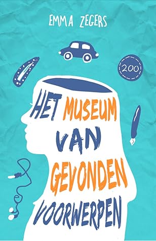 Het museum van gevonden voorwerpen by Emma Zegers