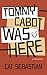 Tommy Cabot Was Here (The Cabots #1)