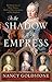 In the Shadow of the Empress: The Defiant Lives of Maria Theresa, Mother of Marie Antoinette, and Her Daughters