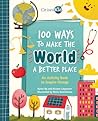 100 Ways to Make the World a Better Place: An Activity Book to Inspire Change (CitizenKid)