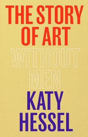 The Story of Art Without Men by Katy Hessel