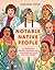 Notable Native People: 50 Indigenous Leaders, Dreamers, and Changemakers from Past and Present