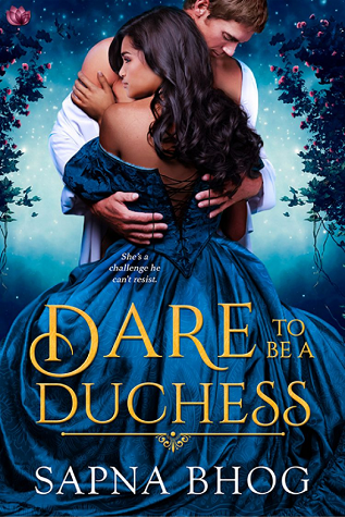 Dare to Be a Duchess by Sapna Bhog