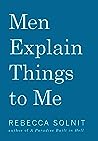 Men Explain Things to Me by Rebecca Solnit