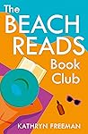 The Beach Reads Book Club by Kathryn  Freeman