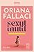 Sexul inutil. Călătorie în jurul femeii by Oriana Fallaci