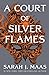 A ​Court of Silver Flames (A Court of Thorns and Roses, #4)