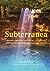 Subterranea: Journey into the Depths of the Earth’s Most Extraordinary Underground Spaces