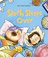 Sloth Sleeps Over by Blythe Russo