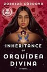 The Inheritance of Orquídea Divina by Zoraida Córdova