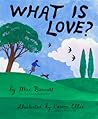 What Is Love? by Mac Barnett