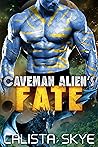 Caveman Alien’s Fate by Calista Skye