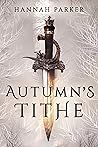 Autumn's Tithe by Hannah   Parker