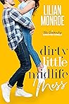 Dirty Little Midlife Mess by Lilian Monroe