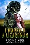 I Married a Lizardman by Regine Abel