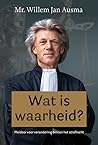 Wat is waarheid? Pleidooi voor verandering binnen het strafrecht by Willem Jan Ausma