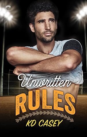 Unwritten Rules by K.D. Casey